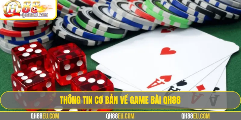 Thông tin cơ bản về game bài QH88