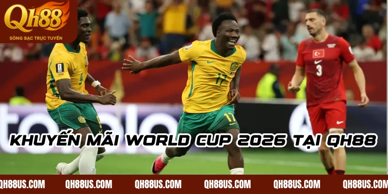 Khuyến Mãi World Cup 2026 Tại QH88