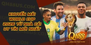 Khuyến Mãi World Cup 2026 Từ Nhà Cái Uy Tín Mới Nhất