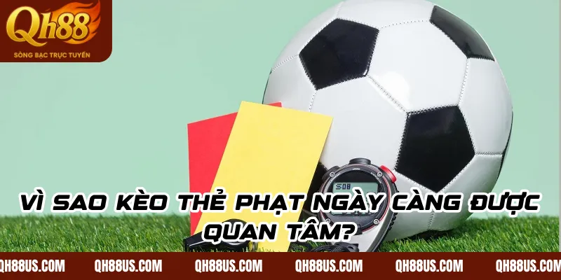Vì Sao Kèo Thẻ Phạt Ngày Càng Được Quan Tâm?