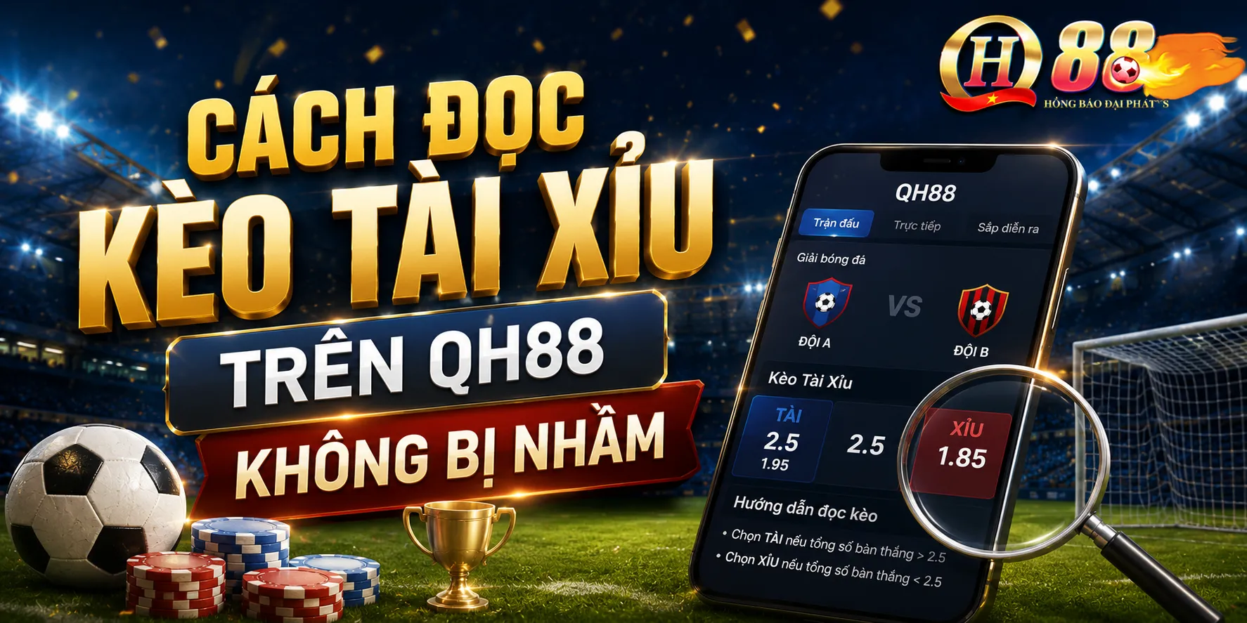 Cách Đọc Kèo Tài Xỉu Trên QH88 Không Bị Nhầm