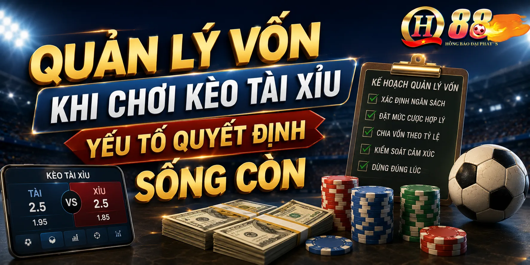 Quản Lý Vốn Khi Chơi Kèo Tài Xỉu — Yếu Tố Quyết Định Sống Còn